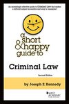 Kennedy A Short & Happy Guide to Criminal Law